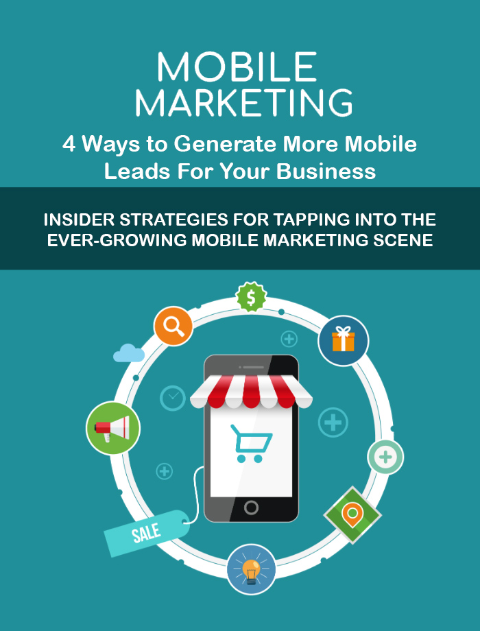 Mobile marketing 4 ways to generate more mobile leads for your business