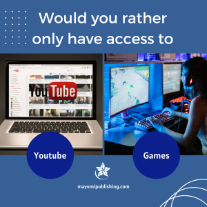 Would you rather only have access to youtube games